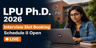LPU PhD Admission August 2026 Interview Slot Booking Window Open; Check Last Date to Book